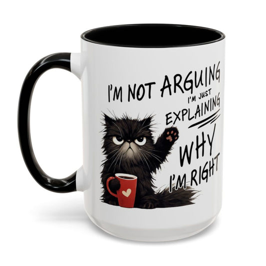Funny Sarcastic Mug – “I’m Not Arguing, I’m Just Explaining Why I’m Right”